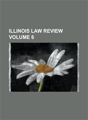Illinois law review Volume 6,1230093419,9781230093413