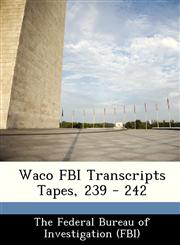 Waco FBI Transcripts Tapes, 239 - 242,1288512333,9781288512331