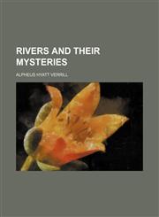 Rivers and their mysteries,1154835936,9781154835939