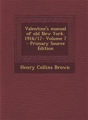 Valentine's Manual of Old New York. 1916/17- Volume 7 - Primary Source Edition,1294399381,9781294399384
