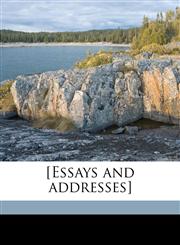 [Essays and addresses] Volume 11,1172027986,9781172027989