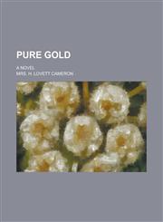 Pure Gold; A Novel,1234226693,9781234226695