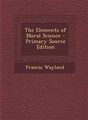 Elements of Moral Science,1287469388,9781287469384
