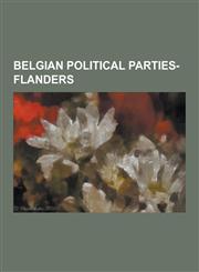 Belgian Political Parties-Flanders Christen-Democratisch En Vlaams, Communist Party (Flanders), Flemish-Socialist Movement, Frontpartij, Groen (Polit,1155544420,9781155544427