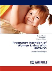 Pregnancy Intention of Women Living With HIV/AIDS,384653434X,9783846534342