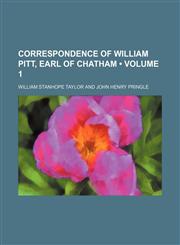 Correspondence of William Pitt, Earl of Chatham (Volume 1),1153968932,9781153968935