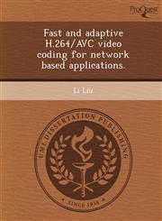 Fast and adaptive H.264/AVC video coding for network based applications.,1249064805,9781249064800