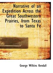 Narrative of an Expedition Across the Great Southwestern Prairies, from Texas to Santa Fé,1116817055,9781116817058