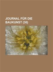 Journal Fur Die Baukunst (30),1154882020,9781154882025
