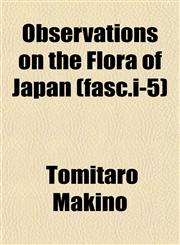 Observations on the Flora of Japan (fasc.i-5),1153063077,9781153063074