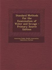 Standard Methods for the Examination of Water and Sewage - Primary Source Edition,1295813173,9781295813179