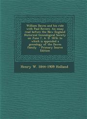 William Dawes and His Ride with Paul Revere. an Essay Read Before the New England Historical Genealogical Society on June 7, A. D. 1876 To Which Is a,1289601615,9781289601614