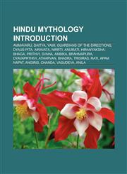 Hindu mythology Introduction Ammavaru, Daitya, Yami, Guardians of the directions, Nirṛti, Anumati, Hiranyaksha, Bhaga, Prithvi, Svaha, Ambika,1157104398,9781157104391