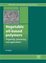 Vegetable Oil-Based Polymers Properties, Processing and Applications,0857097105,9780857097101
