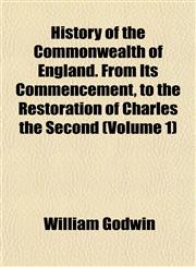 History of the Commonwealth of England. From Its Commencement, to the Restoration of Charles the Second (Volume 1),1152297961,9781152297968