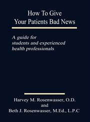 How to Give Your Patients Bad News A Guide for Students and Experienced Health Professionals,141073000X,9781410730008