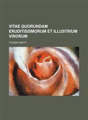 Vitae quorundam eruditissimorum et illustrium virorum,1236434110,9781236434111