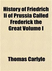 History of Friedrich Ii of Prussia Called Frederick the Great Volume I,1154732339,9781154732337