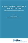 Charles Hartshorne's Concept of God Philosophical and Theological Responses,0792302907,9780792302902