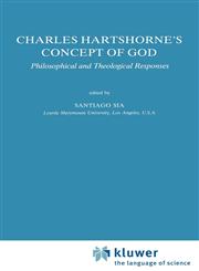 Charles Hartshorne's Concept of God Philosophical and Theological Responses,0792302907,9780792302902