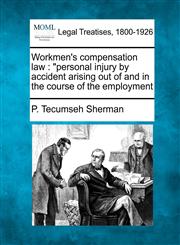 Workmen's compensation law "personal injury by accident arising out of and in the course of the employment,1240091478,9781240091478