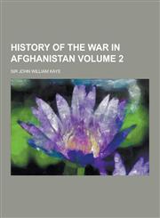History of the War in Afghanistan Volume 2,1230264361,9781230264363