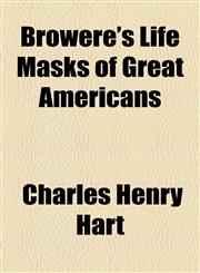 Browere's Life Masks of Great Americans,115464426X,9781154644265