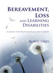 Bereavement, Loss and Learning Disabilities A Guide for Professionals and Carers,1849050201,9781849050203