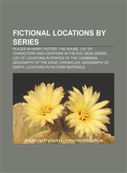 Fictional locations by series Places in Harry Potter, The House, List of characters and locations in the Evil Dead series,115646935X,9781156469354