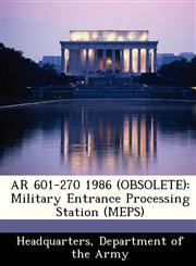 AR 601-270 1986 (OBSOLETE) Military Entrance Processing Station (MEPS),1288345747,9781288345748