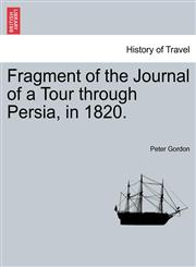 Fragment of the Journal of a Tour through Persia, in 1820.,1241607524,9781241607524