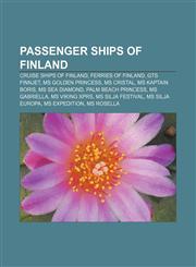 Passenger ships of Finland Cruise ships of Finland, Ferries of Finland, GTS Finnjet, MS Golden Princess, MS Cristal, MS Kaptain Boris,1157903002,9781157903000