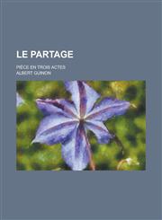 Le Partage; Piece En Trois Actes,1234415860,9781234415860