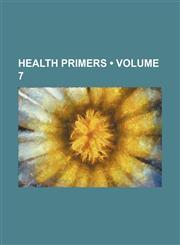 Health Primers (Volume 7),1154526186,9781154526189