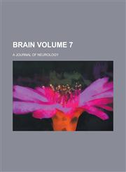 Brain; a journal of neurology Volume 7,1236568168,9781236568168