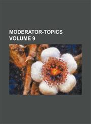 Moderator-topics Volume 9,1130855694,9781130855692