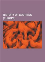 History of Clothing (Europe) Surcoat, Blackwork Embroidery, Motley, Mantle, Mitre, Tabard, 1400-1500 in Fashion, Undergarment, 1500-1550 in Fashion,1230624864,9781230624860