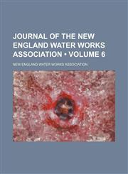 Journal of the New England Water Works Association (Volume 6),1154158306,9781154158304