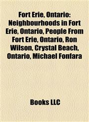 Fort Erie, Ontario Neighbourhoods in Fort Erie, Ontario, People From Fort Erie, Ontario, Ron Wilson, Crystal Beach, Ontario, Michael Fonfara,115806635X,9781158066353