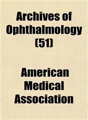 Archives of Ophthalmology (51),1153246171,9781153246170