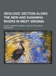 Geologic Section Along the New and Kanawha Rivers in West Virginia,1230417818,9781230417813