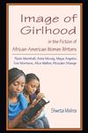 Image of Girlhood in the Fiction of African-American Women Writers Paule Marshall, Anne Moody, Maya Angelou, Toni Morrison, Alice Walker, Ntozake Shange,8192208907,9788192208909