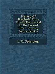 History Of Drogheda From The Earliest Period To The Present Time - Primary Source Edition,1295054167,9781295054169