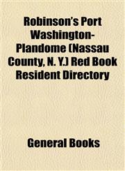 Robinson's Port Washington-Plandome (Nassau County, N. Y.) Red Book Resident Directory,1153137712,9781153137713