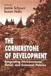 The Cornerstone of Development Integrating Environmental, Social, and Economic Policies 1st Edition,1566703530,9781566703536