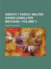 Gwaith Y Parch. Walter Davies (Gwallter Mechain) (Volume 3),1459099907,9781459099906