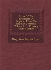 Lives of the Princesses of England, from the Norman Conquest, Volume 2... - Primary Source Edition,1295476487,9781295476480