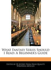 What Fantasy Series Should I Read A Beginner's Guide,1240295340,9781240295340