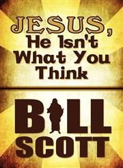 Jesus, He Isn't What You Think,1615464816,9781615464814