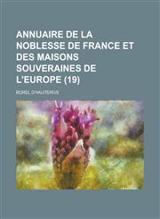 Annuaire de La Noblesse de France Et Des Maisons Souveraines de L'Europe (19 ),1153520001,9781153520003